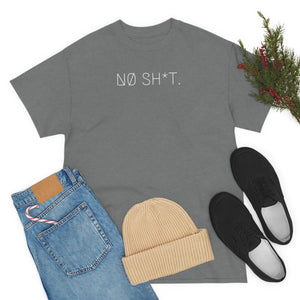 NØ SH*T. UNISEX TEE