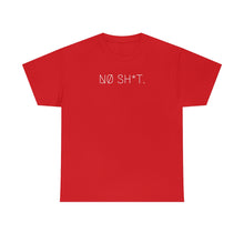 Load image into Gallery viewer, NØ SH*T. UNISEX TEE