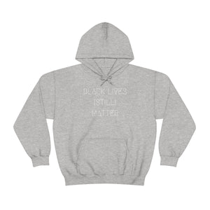 BLACK LIVES (STILL) MATTER UNISEX HOODIE