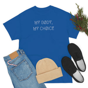 MY BØDY, MY CHØICE UNISEX TEE