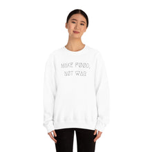 Load image into Gallery viewer, MAKE FØØD, NØT WAR UNISEX CREWNECK