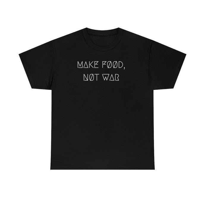 MAKE FØØD, NØT WAR UNISEX TEE