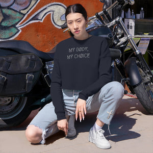 MY BØDY, MY CHØICE WMNS CRØPPED SWEATSHIRT