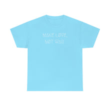 Load image into Gallery viewer, MAKE LØVE, NØT WAR UNISEX TEE