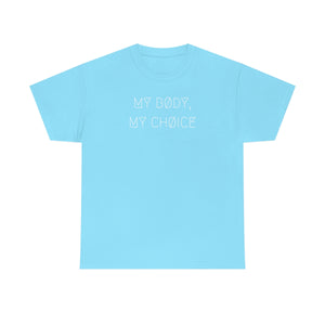 MY BØDY, MY CHØICE UNISEX TEE