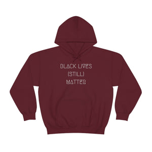 BLACK LIVES (STILL) MATTER UNISEX HOODIE