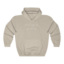 Load image into Gallery viewer, IT&#39;S CØLD AS F**K UNISEX HOODIE