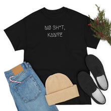 Load image into Gallery viewer, NØ SH*T, KANYE UNISEX TEE