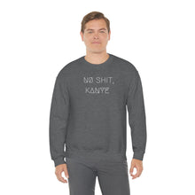 Load image into Gallery viewer, NØ SHIT, KANYE UNISEX CREWNECK