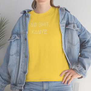 NØ SHIT, KANYE UNISEX TEE