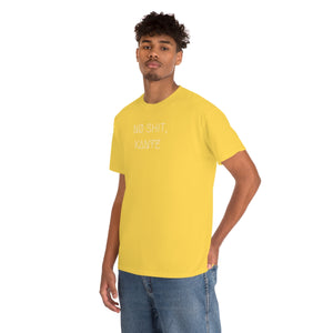 NØ SHIT, KANYE UNISEX TEE