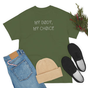 MY BØDY, MY CHØICE UNISEX TEE