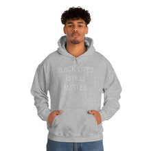 Load image into Gallery viewer, BLACK LIVES (STILL) MATTER UNISEX HOODIE