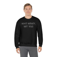 Load image into Gallery viewer, MAKE MØNEY, NØT WAR UNISEX CREWNECK