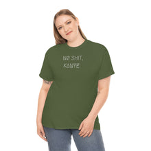 Load image into Gallery viewer, NØ SHIT, KANYE UNISEX TEE