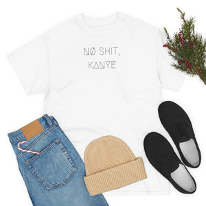 NØ SHIT, KANYE UNISEX TEE