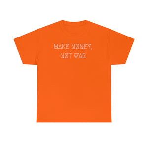 MAKE MØNEY, NØT WAR UNISEX TEE