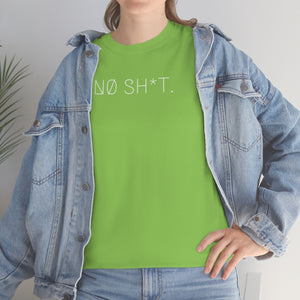 NØ SH*T. UNISEX TEE