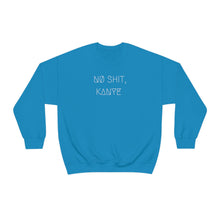 Load image into Gallery viewer, NØ SHIT, KANYE UNISEX CREWNECK