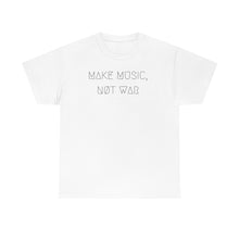 Load image into Gallery viewer, MAKE MUSIC, NØT WAR UNISEX TEE