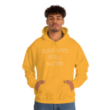 Load image into Gallery viewer, BLACK LIVES (STILL) MATTER UNISEX HOODIE