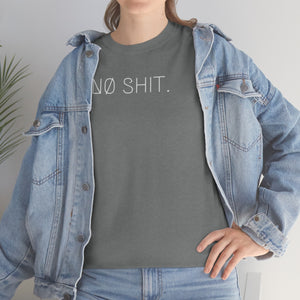 NØ SHIT. UNISEX TEE