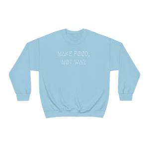 MAKE FØØD, NØT WAR UNISEX CREWNECK