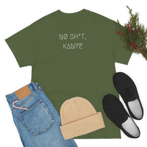 NØ SH*T, KANYE UNISEX TEE