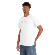 Load image into Gallery viewer, NØ SHIT. UNISEX TEE