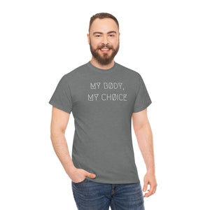 MY BØDY, MY CHØICE UNISEX TEE