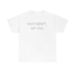 MAKE MØNEY, NØT WAR UNISEX TEE