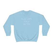 Load image into Gallery viewer, BLACK LIVES (STILL) MATTER UNISEX CREWNECK