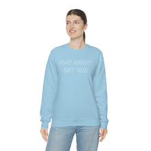 Load image into Gallery viewer, MAKE MØNEY, NØT WAR UNISEX CREWNECK