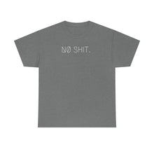 Load image into Gallery viewer, NØ SHIT. UNISEX TEE