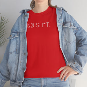 NØ SH*T. UNISEX TEE