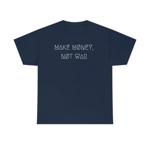 MAKE MØNEY, NØT WAR UNISEX TEE