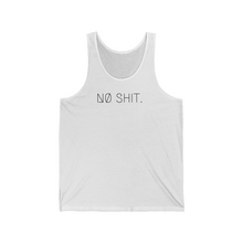 Load image into Gallery viewer, NØ SHIT. UNISEX JERSEY TANK