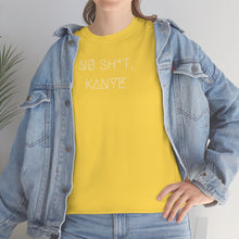 Load image into Gallery viewer, NØ SH*T, KANYE UNISEX TEE