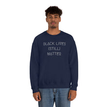 Load image into Gallery viewer, BLACK LIVES (STILL) MATTER UNISEX CREWNECK