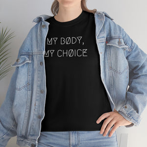 MY BØDY, MY CHØICE UNISEX TEE