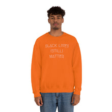 Load image into Gallery viewer, BLACK LIVES (STILL) MATTER UNISEX CREWNECK