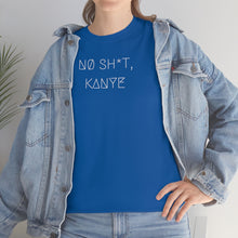 Load image into Gallery viewer, NØ SH*T, KANYE UNISEX TEE