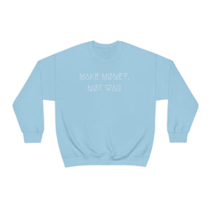 MAKE MØNEY, NØT WAR UNISEX CREWNECK