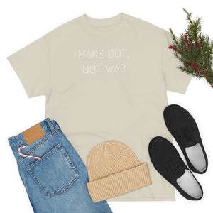 MAKE ØUT, NØT WAR UNISEX TEE