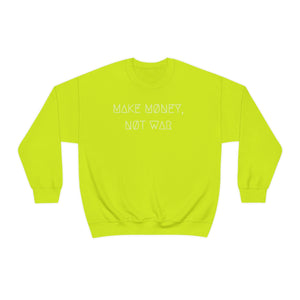 MAKE MØNEY, NØT WAR UNISEX CREWNECK