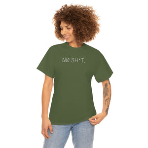 NØ SH*T. UNISEX TEE