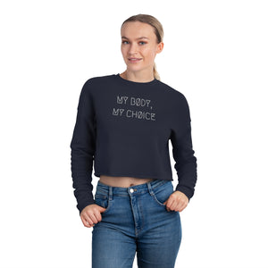 MY BØDY, MY CHØICE WMNS CRØPPED SWEATSHIRT