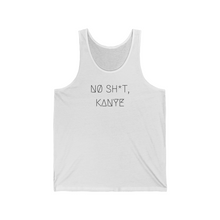 Load image into Gallery viewer, NØ SH*T, KANYE UNISEX JERSEY TANK