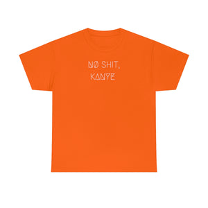 NØ SHIT, KANYE UNISEX TEE