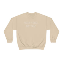 Load image into Gallery viewer, MAKE FØØD, NØT WAR UNISEX CREWNECK